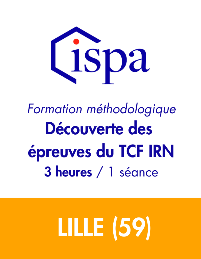 LILLE - Formation découverte des épreuves du TCF IRN (3 heures)